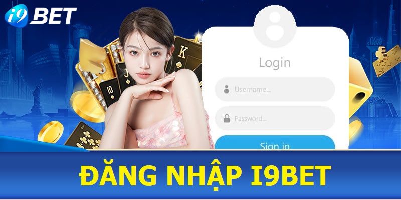 Đăng nhập I9BET dễ dàng