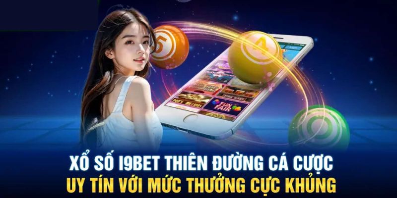 Sảnh game xổ số i9bet sở hữu nhiều ưu điểm